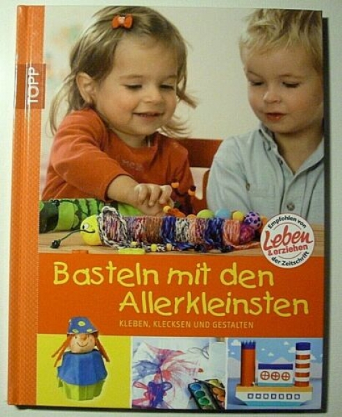 Basteln mit den Allerkleinsten - Kleben, Klecksen und Gestalten